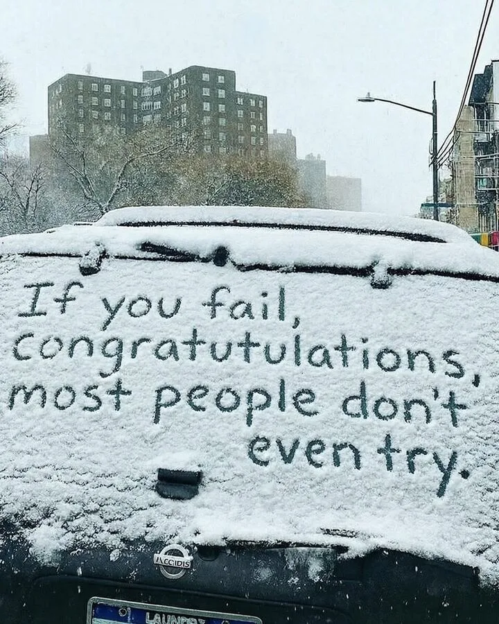 If you fail, congratulations — most people don't even try.